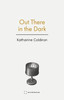 Out There in the Dark