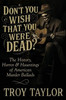 "Don't You Wish That You Were Dead?"