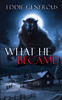 What He Became