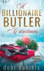 A Billionaire Butler for Christmas: Eine süße Weihnachts-Milliardär-Romanze