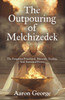 The Outpouring of Melchizedek