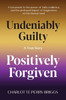 Undeniably Guilty, Positively Forgiven - (Paperback or Softback)