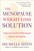 The Menopause Weight Loss Solution: A Woman's Guide to Menopause Without the Pounds