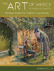 The Art of Mercy in Middle-earth: Paintings Inspired by Tolkien's Legendarium - (Paperback or Softback)