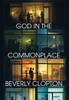 God in the Commonplace - (Hardback or Cased Book)