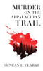 Murder on the Appalachian Trail - (Hardback or Cased Book)