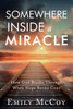 Somewhere Inside a Miracle: How God Broke Through When Hope Seemed Gone