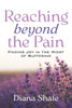 Reaching Beyond the Pain: Finding Joy in the Midst of Suffering