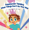 Superpower Thinking When Things Don't Go Your Way