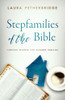 Stepfamilies of the Bible: Timeless Wisdom for Blended Families
