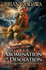 The Abomination of Desolation: According to the Prophet Daniel and Jesus Christ
