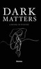 Dark Matters: A Book of Poetry - (Hardback or Cased Book)