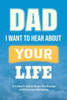Dad, I Want to Hear about Your Life: A Father's Gift to Share His Stories and Precious Memories - (Paperback or Softback)