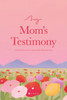 My Mom's Testimony (Hc): A Guided Journal for Sharing Her Beautiful Story