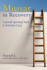 Mussar in Recovery: A Jewish Spiritual Path to Serenity & Joy