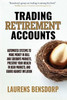 Trading Retirement Accounts: Automated Systems to Make Money in Bull and Sideways Markets, Preserve Your Wealth in Bear Markets, and Guard Against Inf - (Hardback or Cased Book)