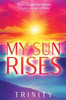 My Sun Rises Versus of Light and Shadow: A Teen's Journey in Poetry