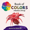 Mycology Book of Colors: A Rainbow of Fungi - (Paperback or Softback)