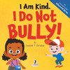I Am Kind. I Do Not Bully!: An Affirmation-Themed Toddler Book About Not Bullying (Ages 2-4) - (Paperback or Softback)