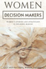 Women Decision Makers: Women's Stories and Strategies in Decision-Making