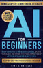 AI For Beginners: Grasp Generative AI and Machine Learning, Advance Your Career, and Explore the Ethical Implications of Artificial Intelligence in Ju - (Hardback or Cased Book)