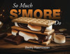 So Much S'more To Do - (Paperback or Softback)