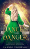 Dances and Danger: A Twelve Dancing Princesses Retelling