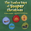 The Twelve Days of Yooper Christmas - (Paperback or Softback)
