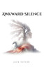 Awkward Silence A self-help Autobiographical Novel - (Hardback or Cased Book)