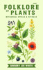 The Folklore of Plants: Botanical Spells and Rituals