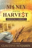 Money and the Harvest: Kingdom Currency - How Money Fuels God's Purpose In Your Life