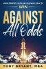 Against All Odds: Using Strategy, Faith, and Visionary Edge to WIN