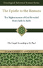 The Epistle to the Romans: The Righteousness of God Revealed from Faith to Faith The Gospel According to St. Paul - (Hardback or Cased Book)