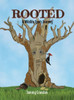 Rooted: A Wildlife Tree's Journey - (Hardback or Cased Book)