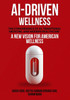 Ai-Driven Wellness: The Convergence of AI, Traditional Medicine, And Modern Healthcare - (Paperback or Softback)