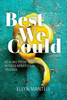 The Best We Could: Healing from Intergenerational Trauma - (Paperback or Softback)