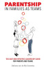 Parentship In Families As Teams: The Easy and Intuitive Leadership Guide for Parents and Teams - (Paperback or Softback)
