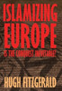 Islamizing Europe: Is the Conquest Inevitable? - (Hardback or Cased Book)