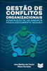 Gestão de Conflitos Organizacionais: Construção de um Ambiente Psicologicamente Seguro