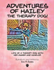 Adventures of Hailey The Therapy Dog!: Life of a Therapy dog with her owner and handler - (Paperback or Softback)