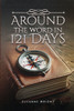 Around the Word in 121 Days - (Paperback or Softback)