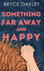 Something Far Away and Happy
