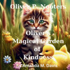 Oliver P. Nooters Oliver's Magical Garden of Kindness - (Paperback or Softback)