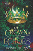 A Crown of Echoes: A Romantasy of Forbidden Magic and Fierce Queens
