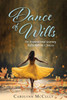 Dance of Wills: An Inspirational Journey Reflection on Choices - (Paperback or Softback)