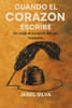Cuando el corazón escribe: Un viaje al corazón del ser humano