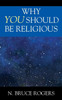 Why You Should Be Religious - (Paperback or Softback)