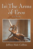 In The Arms of Eros: Love Poems
