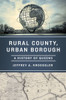 Rural County, Urban Borough: A History of Queens