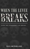 When the Levee Breaks: A Dark Novel of Revenge